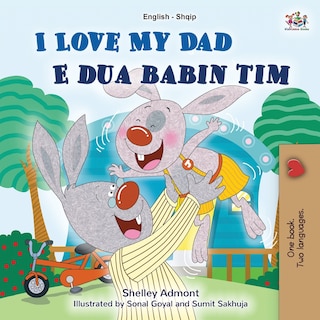 Couverture_I Love My Dad (english Albanian Bilingual Book For Kids)