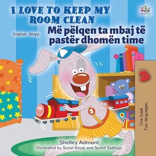 Couverture_I Love To Keep My Room Clean (english Albanian Bilingual Children's Book)