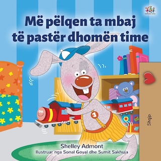 Front cover_I Love to Keep My Room Clean (Albanian Book for Kids)