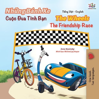 Front cover_The Wheels The Friendship Race (Vietnamese English Book for Kids)