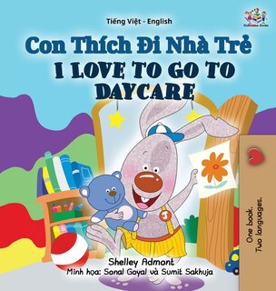 Front cover_I Love to Go to Daycare (Vietnamese English Bilingual Book for Kids)