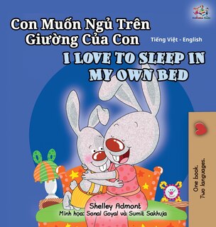 Front cover_I Love To Sleep In My Own Bed (vietnamese English Bilingual Book For Kids)