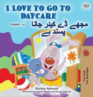 Front cover_I Love to Go to Daycare (English Urdu Bilingual Book for Kids)