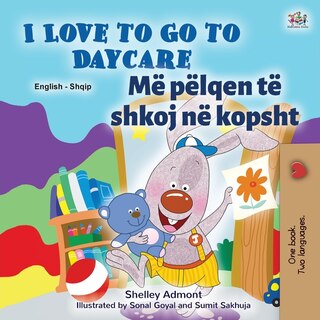 Couverture_I Love to Go to Daycare (English Albanian Bilingual Book for Kids)