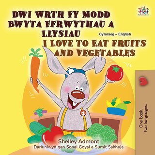 Front cover_I Love to Eat Fruits and Vegetables (Welsh English Bilingual Children's Book)