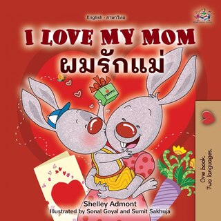 Front cover_I Love My Mom (English Thai Bilingual Book for Kids)
