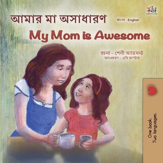 Front cover_My Mom is Awesome (Bengali English Bilingual Children's Book)