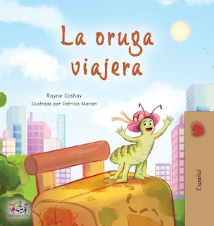 Front cover_The Traveling Caterpillar (Spanish Book for Kids)