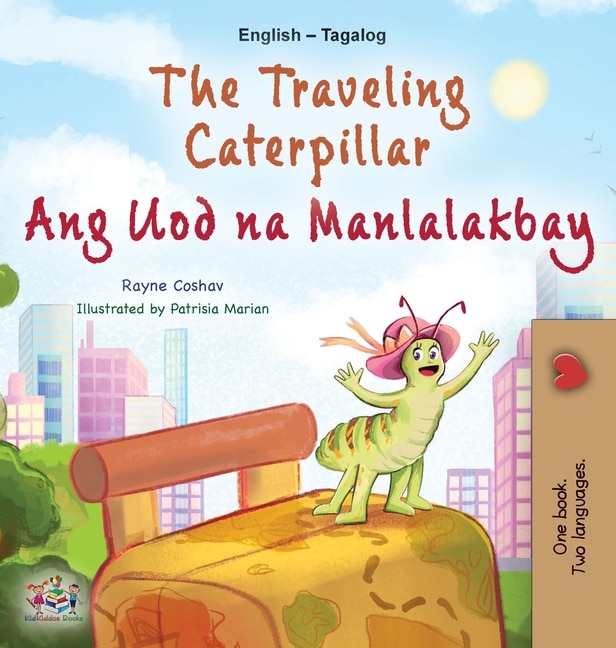 Front cover_The Traveling Caterpillar (English Tagalog Bilingual Book for Kids)
