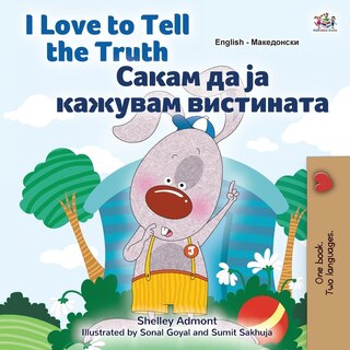 Front cover_I Love to Tell the Truth (English Macedonian Bilingual Children's Book)