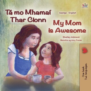 Front cover_My Mom is Awesome (Irish English Bilingual Children's Book)