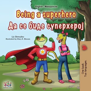 Front cover_Being a Superhero (English Macedonian Bilingual Children's Book)