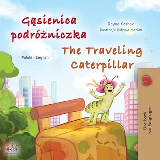 Front cover_The Traveling Caterpillar (Polish English Bilingual Children's Book)