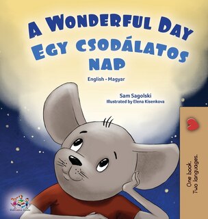 Couverture_A Wonderful Day (English Hungarian Bilingual Book for Kids)