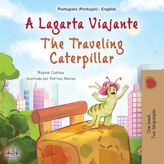 Front cover_The Traveling Caterpillar (Portuguese English Bilingual Book for Kids - Portugal)