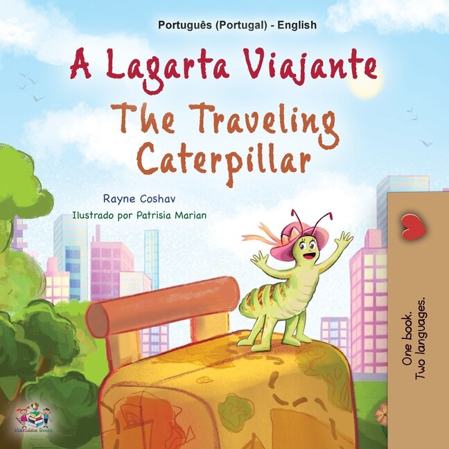 Front cover_The Traveling Caterpillar (Portuguese English Bilingual Book for Kids - Portugal)