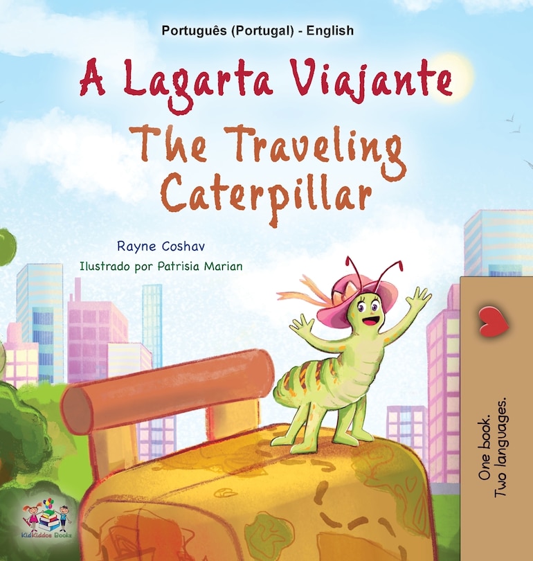 Front cover_The Traveling Caterpillar (Portuguese English Bilingual Book for Kids - Portugal)