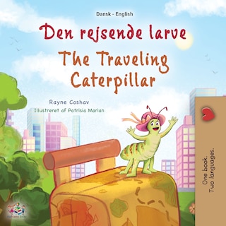 Front cover_The Traveling Caterpillar (Danish English Bilingual Book for Kids)
