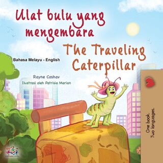 Couverture_The Traveling Caterpillar (Malay English Bilingual Book for Kids)