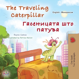 Front cover_The Traveling Caterpillar (English Macedonian Bilingual Book for Kids)