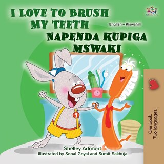 Front cover_I Love to Brush My Teeth (English Swahili Bilingual Book for Kids)