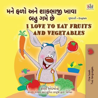 Couverture_I Love to Eat Fruits and Vegetables (Gujarati English Bilingual Children's Book)