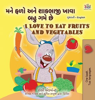 Front cover_I Love to Eat Fruits and Vegetables (Gujarati English Bilingual Children's Book)