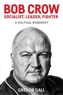 Front cover_Bob Crow: Socialist, Leader, Fighter