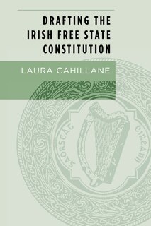 Front cover_Drafting the Irish Free State Constitution