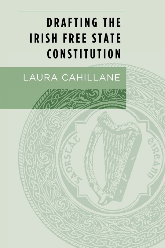 Front cover_Drafting the Irish Free State Constitution