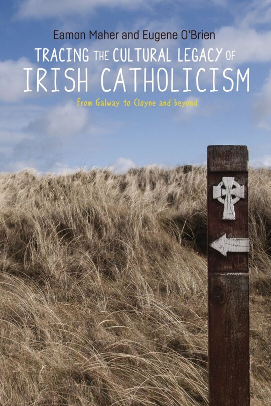 Front cover_Tracing the cultural legacy of Irish Catholicism