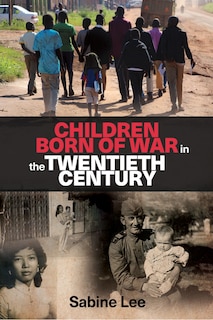 Front cover_Children Born Of War In The Twentieth Century
