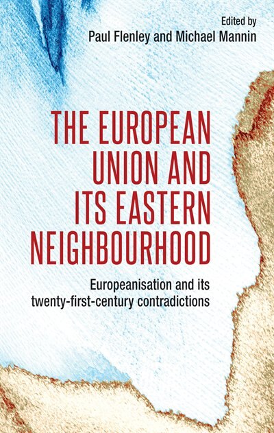 Couverture_The European Union And Its Eastern Neighbourhood