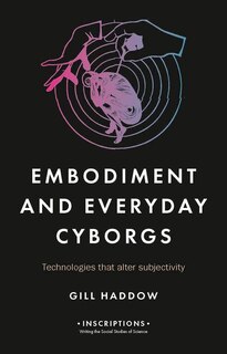 Front cover_Embodiment And Everyday Cyborgs