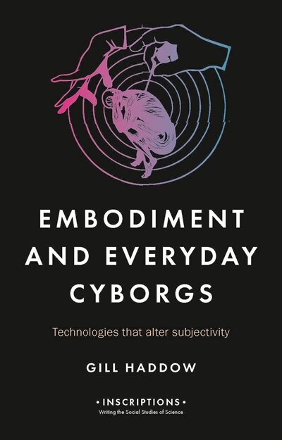 Front cover_Embodiment And Everyday Cyborgs