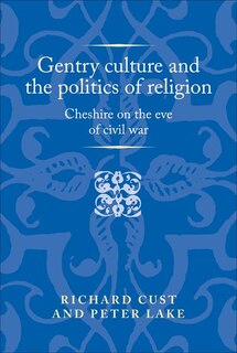 Front cover_Gentry Culture And The Politics Of Religion