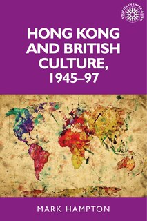 Front cover_Hong Kong and British culture, 1945–97