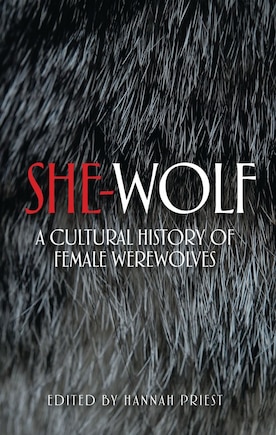 She-Wolf: A cultural history of female werewolves