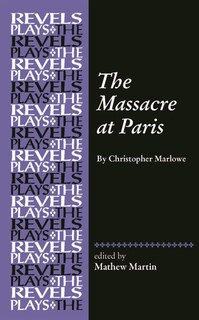 The Massacre At Paris: By Christopher Marlowe