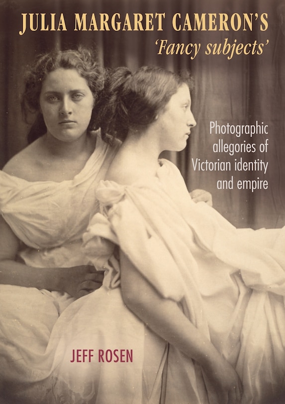 Front cover_Julia Margaret Cameron’s ‘fancy subjects’