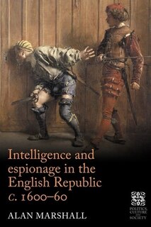 Front cover_Intelligence and espionage in the English Republic c. 1600–60