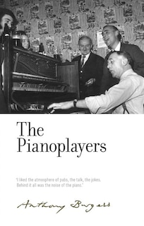 The Pianoplayers: by Anthony Burgess