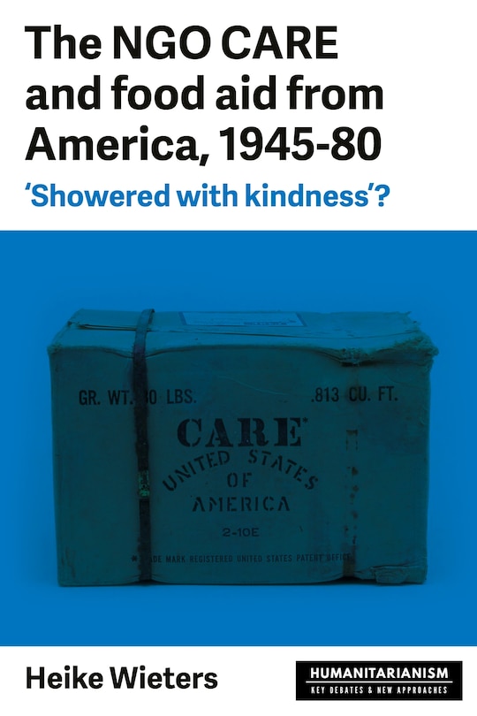 Front cover_The NGO CARE and food aid from America, 1945–80