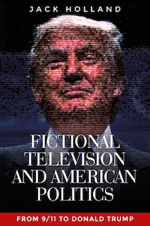 Front cover_Fictional Television And American Politics