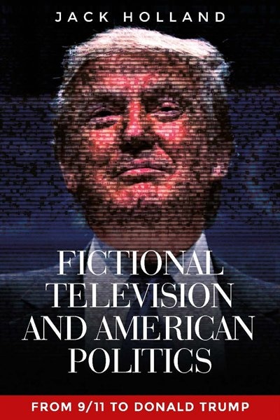 Front cover_Fictional Television And American Politics