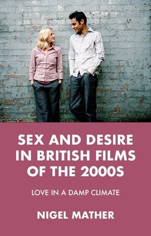 Couverture_Sex And Desire In British Films Of The 2000s