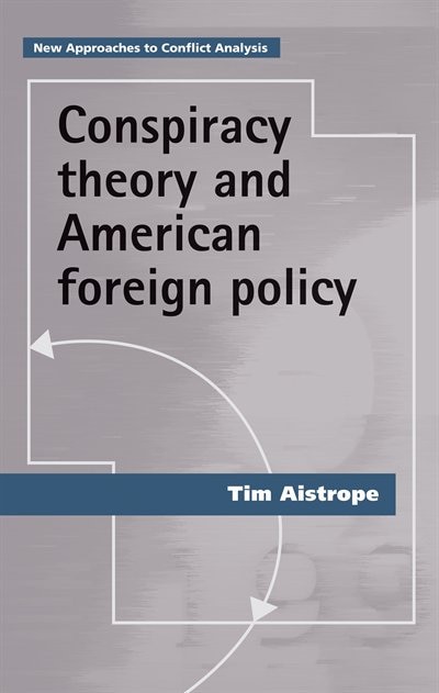 Front cover_Conspiracy theory and American foreign policy