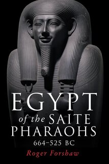 Front cover_Egypt of the Saite pharaohs, 664–525 BC