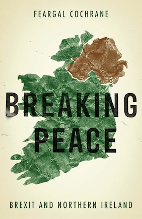 Breaking Peace: Brexit And Northern Ireland