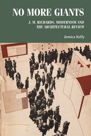 No more giants: J. M. Richards, modernism and  The Architectural Review